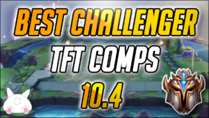 Best tft comps patch 10.4
